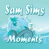 Moments by Sam Sims