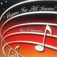 HYMNS FOR ALL SEASONS  by Jazz Chronicles - feat. Yvonne Williams