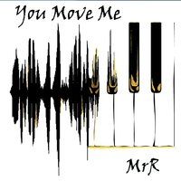 You Move Me by MrR
