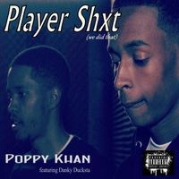 Player Shxt (We Did That) by Poppy Khan