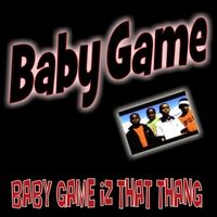 Baby Game Iz That Thang by Baby Game