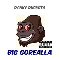 Big Gorealla by Danky Ducksta