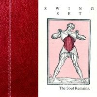 The Soul Remains. by Swing Set