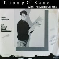 Danny O'Kane With The Model Citizens by Danny O'Kane With The Model Citizens