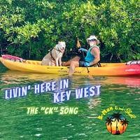 Livin' Here in Key West (The "CK" Song) by B-Man & mi-Shell