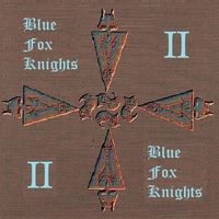 Blue Fox Knights II by Blue Fox Knights