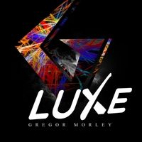 Luxe by Gregor Morley