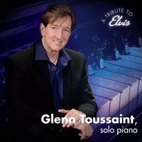 A Tribute to Elvis by Glenn Toussaint, solo piano by Glenn Toussaint