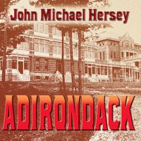 Adirondack  by John Michael Hersey