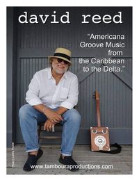 David Reed ~ "Americana Groove Music from the Caribbean to the Delta"