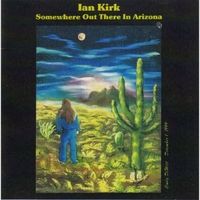 Somewhere Out There in Arizona by Ian Kirk