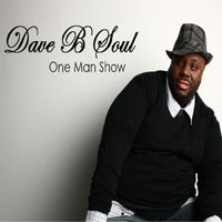 One Man Show by Dave B Soul