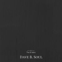 The B Sides by Dave B. Soul