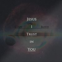 Jesus I Trust in You by Cody Roth