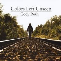 Colors Left Unseen by Cody Roth