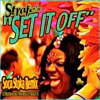 Set It Off (Soca Stoka Remix) by Strafe