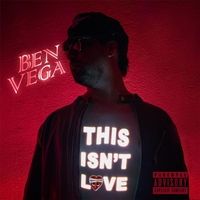 This Isn't Love by Ben Vega