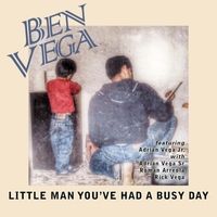 Little Man You've Had a Busy Day by Ben Vega