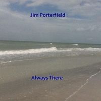 Always There by Jim Porterfield
