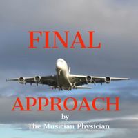 FINAL APPROACH by The Musician Physician