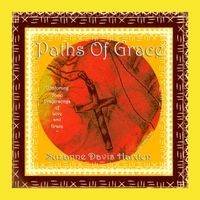Paths of Grace ~ Comforting Vocal Prayersongs of Love and Grace by Suzanne Davis Harden