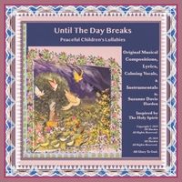 Until the Day Breaks: Peaceful Children's Lullabies by Suzanne Davis Harden