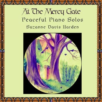 © SDH~At The Mercy Gate At The Mercy Gate © 2015 Suzanne Davis Harden All Glory To God
