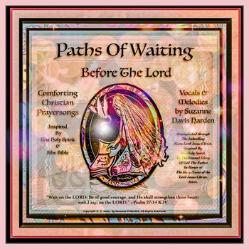 Paths of Waiting Before The Lord, Copyright © ℗ 2022, by SD Harden, All rights reserved.
