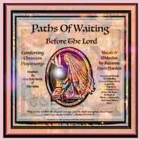 Paths of Waiting Before The Lord~Comforting Christian Prayersongs by Suzanne Davis Harden