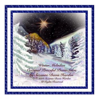 © SDH~Winter Melodies Winter Melodies © 2014 Suzanne Davis Harden ~All Glory To God
