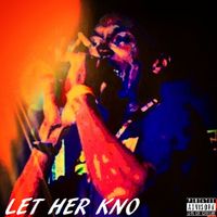 LET HER KNO by NIPPLIFE