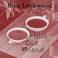 Hello Old Friend by Rick Lockwood