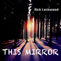 This Mirror by Rick Lockwood