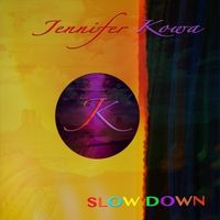 SLOW DOWN by Jennifer Kowa