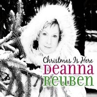 Christmas Is Here by Deanna Reuben