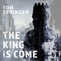 The King Is Come by Tom Springer