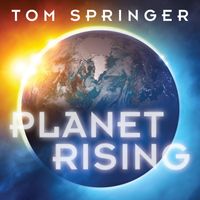 Planet Rising by Tom Springer