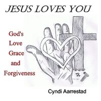 Jesus Loves You by Cyndi Aarrestad