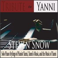 Tribute to Yanni: Solo Piano Stylings of Pianist Yanni by Steven Snow