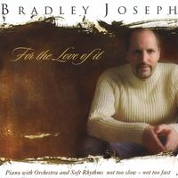 For The Love Of It by Bradley Joseph
