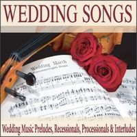 Wedding Songs: Wedding Music Preludes, Recessionals, Processionals & Interludes by Wedding Music Group