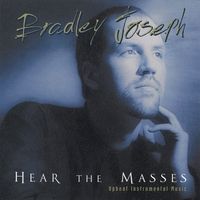 Hear The Masses by Bradley Joseph
