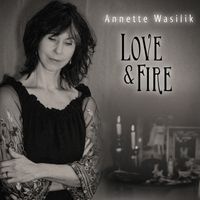 Love & Fire by Annette Wasilik