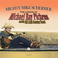 PRE-SALE!!!  The Legend of Michael Ray Pickens and his Old Man Country Band by Mighty Mike Schermer