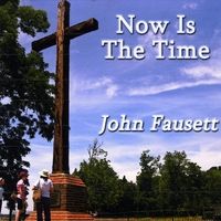 Now Is The Time by John Fausett