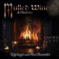 Mulled Wine & Mistletoe by Wychazel & Noel Bannister