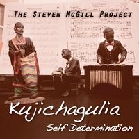 Kujichagulia by The Steven McGill Project