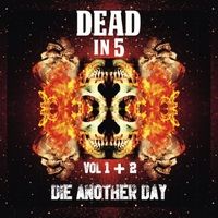 Die Another Day, Vol. I & II by Dead in 5