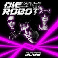 DIE ROBOT (Anniversary Show) 