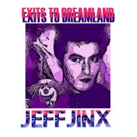 Exits to Dreamland by Jeff Jinx 
